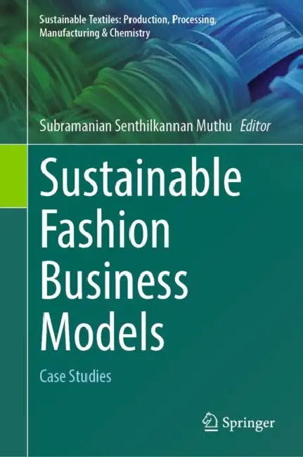 Sustainable Fashion Business Models: Case Studies by Subramanian Senthilkannan Muthu