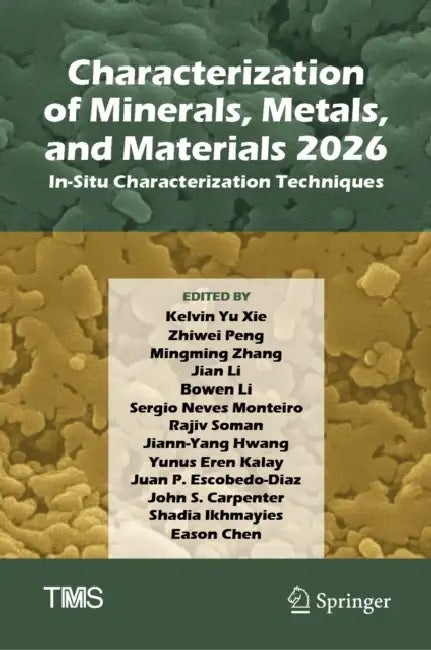 Characterization of Minerals, Metals, and Materials 2026: In-Situ Characterization Techniques by Kelvin Yu Xie