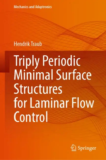 Triply Periodic Minimal Surface Structures for Laminar Flow Control by Hendrik Traub