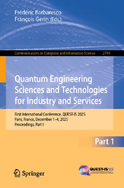 Quantum Engineering Sciences and Technologies for Industry and Services: First International Conference, Quest-Is 2025, Paris, France, December 1-4, 2 by Frédéric Barbaresco, François Gerin