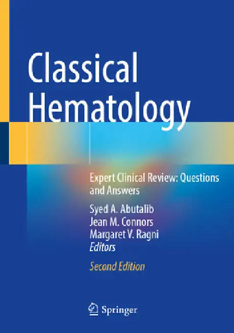 Classical Hematology: Expert Clinical Review: Questions and Answers by Syed Ali Abutalib