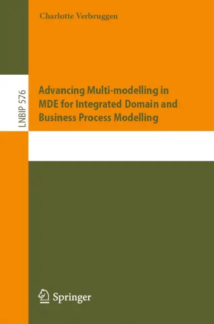 Advancing Multi-Modelling in Mde for Integrated Domain and Business Process Modelling by Charlotte Verbruggen