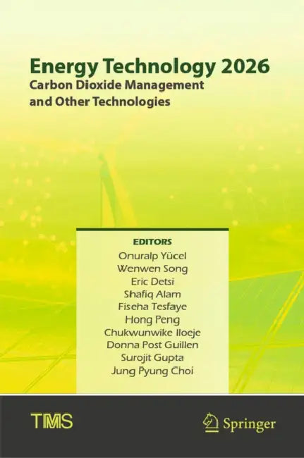 Energy Technology 2026: Carbon Dioxide Management and Other Technologies by Onuralp Yücel, Wenwen Song, Eric Detsi