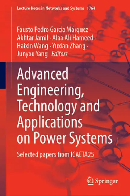Advanced Engineering, Technology and Applications on Power Systems: Selected Papers from Icaeta25 by Fausto Pedro Garcia Márquez, Akhtar Jamil, Alaa Ali Hameed