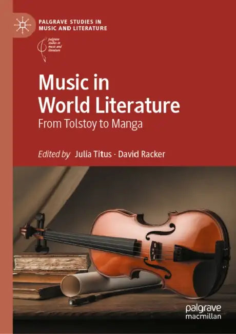 Music in World Literature: From Tolstoy to Manga by Julia Titus
