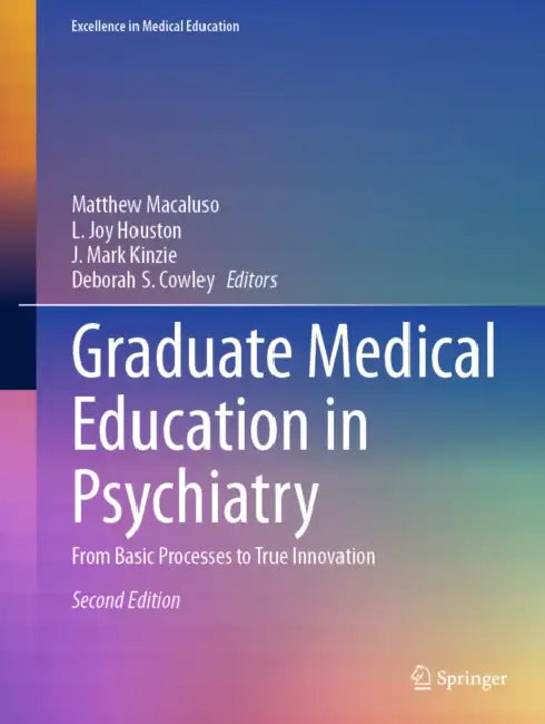 Graduate Medical Education in Psychiatry: From Basic Processes to True Innovation by Matthew Macaluso