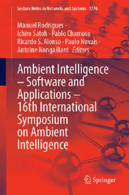 Ambient Intelligence - Software and Applications - 16th International Symposium on Ambient Intelligence by Manuel Rodrigues, Ichiro Satoh, Pablo Chamoso