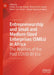 Entrepreneurship and Small and Medium-Sized Enterprises (SMEs) in Africa by Emelia Amoako Asiedu