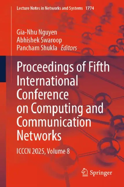 Proceedings of Fifth International Conference on Computing and Communication Networks: ICCCN 2025 by Gia-Nhu Nguyen