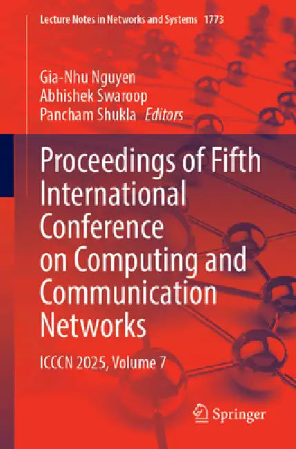 Proceedings of Fifth International Conference on Computing and Communication Networks: ICCCN 2025, Volume 7 by Gia-Nhu Nguyen, Abhishek Swaroop, Pancham Shukla