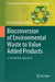 Bioconversion of Environmental Waste to Value Added Products: A Sustainable Approach by Alok Prasad Das