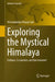 Exploring the Mystical Himalaya: Cultures, Economies and Environment by Vishwambhar Prasad Sati