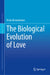 The Biological Evolution of Love by Victor Karandashev