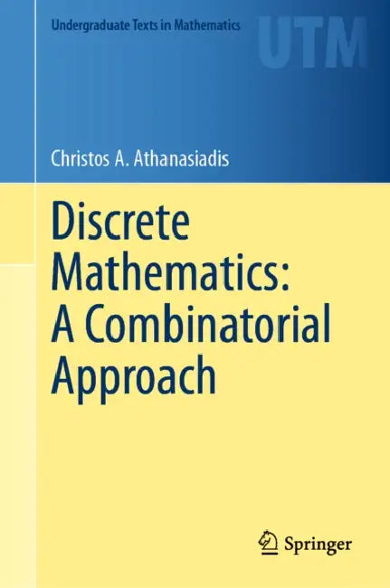 Discrete Mathematics: A Combinatorial Approach by Christos A. Athanasiadis