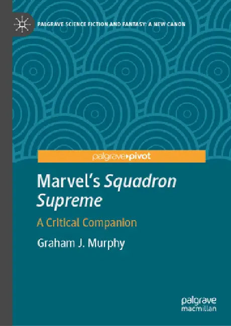 Marvel's Squadron Supreme: A Critical Companion by Graham J. Murphy