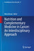 Nutrition and Complementary Medicine in Cancer: An Interdisciplinary Approach by Nima Rezaei