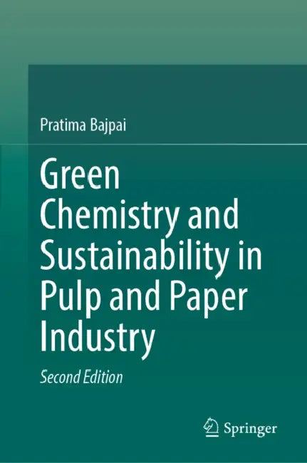 Green Chemistry and Sustainability in Pulp and Paper Industry by Pratima Bajpai
