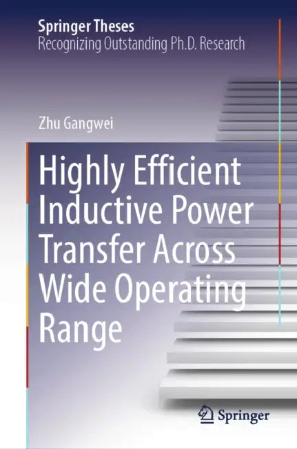Highly Efficient Inductive Power Transfer Across Wide Operating Range by Zhu Gangwei