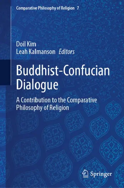 Buddhist-Confucian Dialogue: A Contribution to the Comparative Philosophy of Religion by Doil Kim