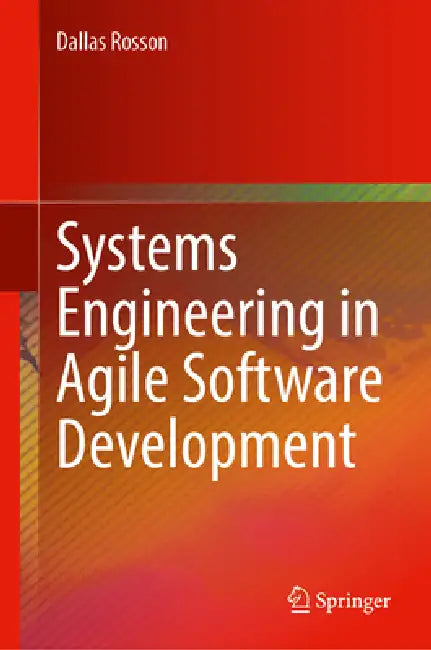 Systems Engineering in Agile Software Development by Dallas Rosson