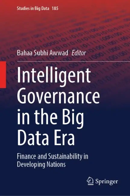Intelligent Governance in the Big Data Era: Finance and Sustainability in Developing Nations by Bahaa Subhi Awwad