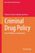 Criminal Drug Policy: From Prohibition to Regulation by Thereza Cristina Coitinho Das Neves