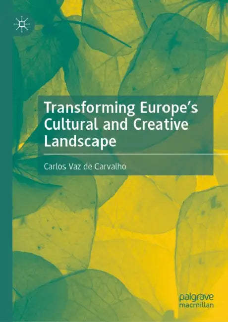 Transforming Europe's Cultural and Creative Landscape by Carlos Vaz De Carvalho