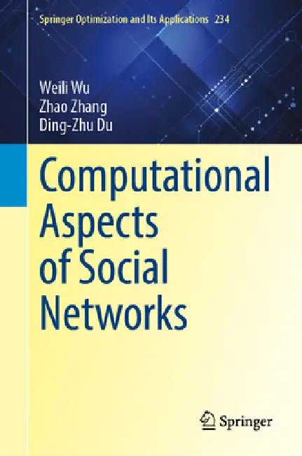 Computational Aspects of Social Networks by Weili Wu, Zhao Zhang, Ding-Zhu Du