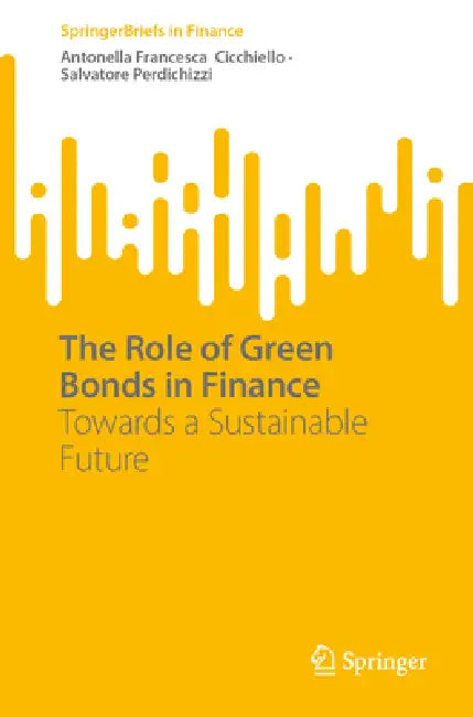The Role of Green Bonds in Finance: Towards a Sustainable Future by Antonella Francesca Cicchiello