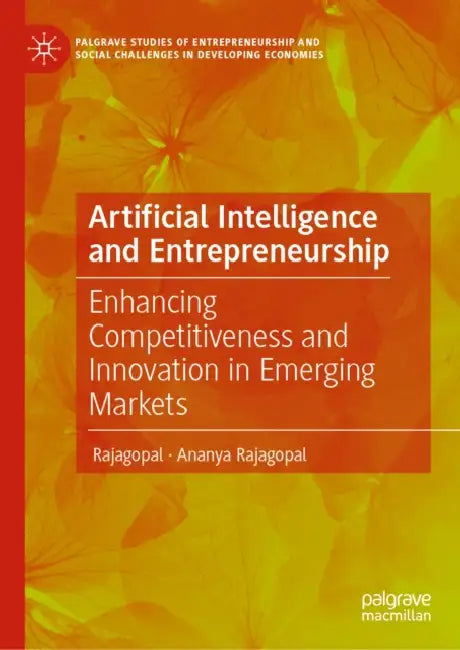 Artificial Intelligence and Entrepreneurship: Enhancing Competitiveness and Innovation in Emerging Markets by Rajagopal