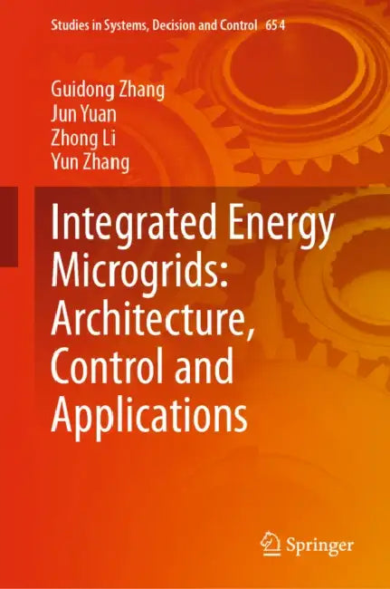 Integrated Energy Microgrids: Architecture, Control and Applications by Guidong Zhang