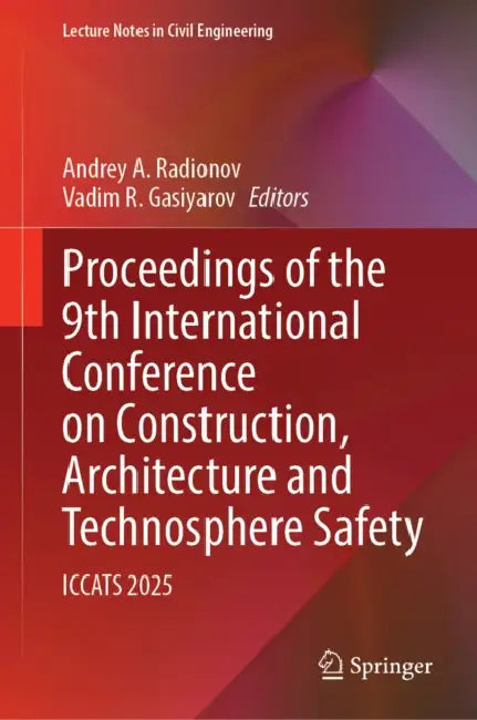 Proceedings of the 9th International Conference on Construction, Architecture and Technosphere Safety: Iccats 2025 by Andrey A. Radionov