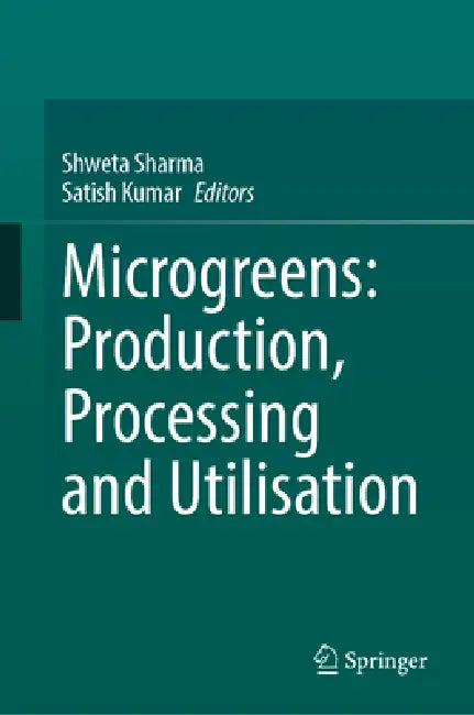 Microgreens: Production, Processing and Utilisation by Shweta Sharma, Satish Kumar