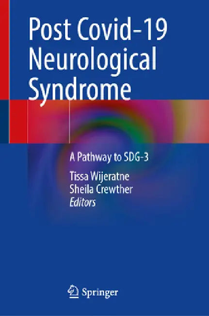 Post Covid-19 Neurological Syndrome: A Pathway to SDG-3 by Tissa Wijeratne