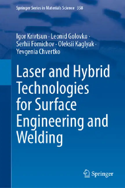 Laser and Hybrid Technologies for Surface Engineering and Welding by Igor Krivtsun, Leonid Golovko, Serhii Fomichov