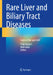 Rare Liver and Biliary Tract Diseases: Surgical Management by Thilo Hackert