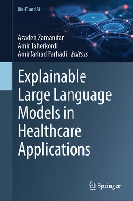 Explainable Large Language Models in Healthcare Applications by Azadeh Zamanifar, Amir Taherkordi, Amirfarhad Farhadi