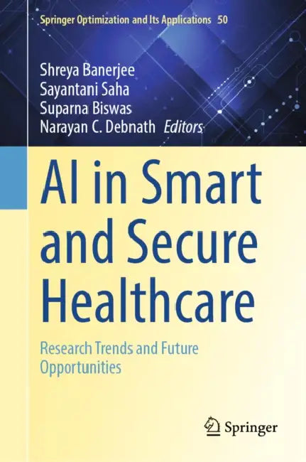 AI in Smart and Secure Healthcare: Research Trends and Future Opportunities by Shreya Banerjee
