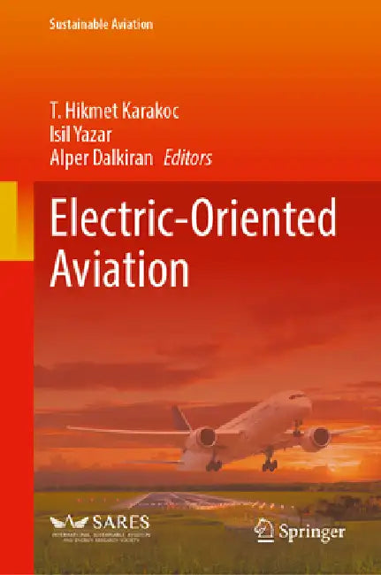 Electric-Oriented Aviation by T. Hikmet Karakoc, Isil Yazar, Alper Dalkiran