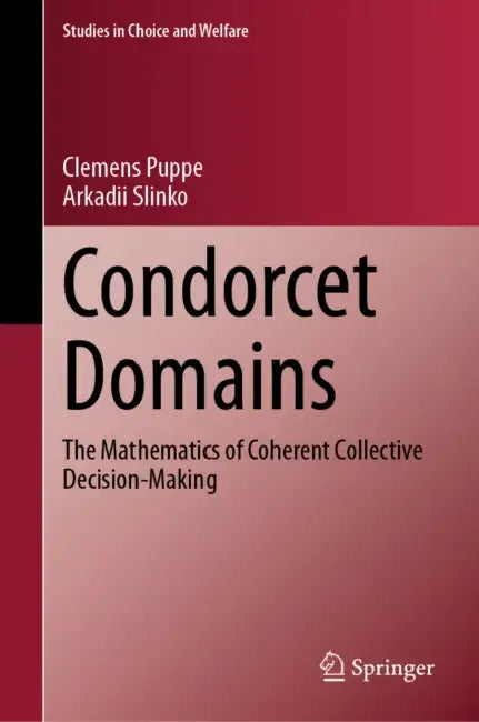Condorcet Domains: The Mathematics of Coherent Collective Decision-Making by Clemens Puppe