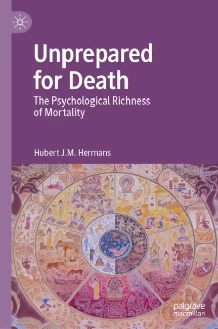 Unprepared for Death: The Psychological Richness of Mortality by Hubert Hermans