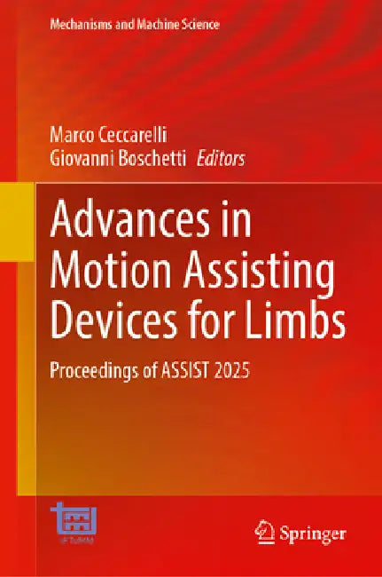 Advances in Motion Assisting Devices for Limbs: Proceedings of Assist 2025 by Marco Ceccarelli, Giovanni Boschetti