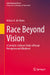 Race Beyond Vision: A Semiotic-Cultural Study of Racial Perception and Blindness by Márcio N. de Abreu