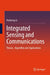 Integrated Sensing and Communications: Theory, Algorithm and Applications by Husheng Li