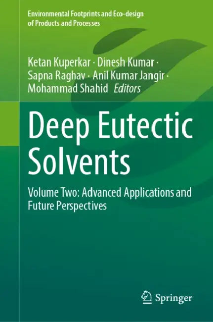 Deep Eutectic Solvents: Advanced Applications and Future Perspectives by Ketan Kuperkar