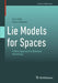 Lie Models for Spaces: A New Approach to Rational Homotopy by Yves Félix