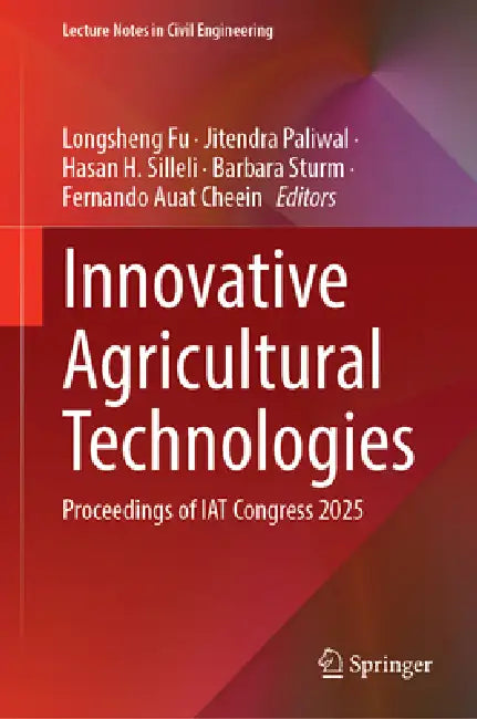 Innovative Agricultural Technologies: Proceedings of Iat Congress 2025 by Longsheng Fu