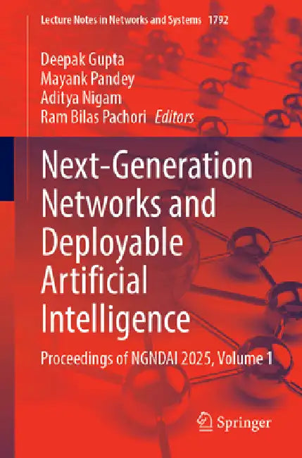 Next-Generation Networks and Deployable Artificial Intelligence: Proceedings of Ngndai 2025 by Deepak Gupta
