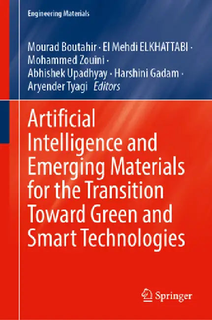 Artificial Intelligence and Emerging Materials for the Transition Toward Green and Smart Technologies by Mourad Boutahir