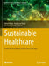 Sustainable Healthcare: Traditional Knowledge and Current Challenges by Vishal Ahuja
